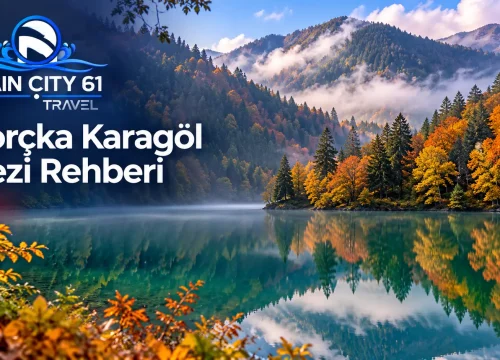 Borçka Karagöl Gezi Rehberi: Nasıl Gidilir, Ne Zaman Gidilir?