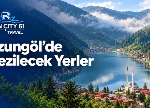 Uzungöl’de Gezilecek Yerler: 1 Günlük Gezi Rotası