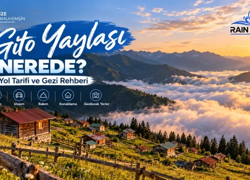 Gito Yaylası Nerede? Yol Tarifi ve Gezi Rehberi