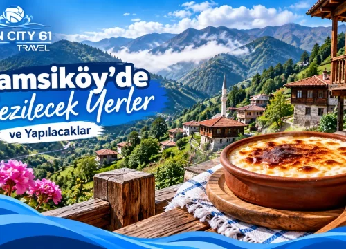 Hamsiköy’de Gezilecek Yerler ve Yapılacaklar